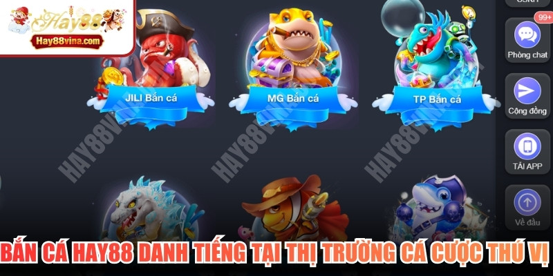 Bắn cá HAY88 danh tiếng tại thị trường cá cược thú vị nhất