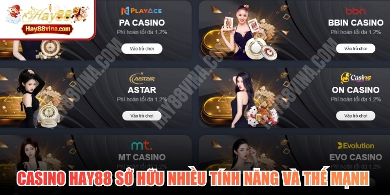 Casino HAY88 sở hữu nhiều tính năng và thế mạnh vượt trội 