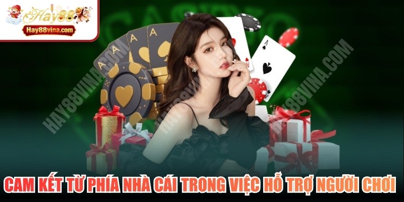 Cam kết từ phía nhà cái trong việc hỗ trợ người chơi có trách nhiệm