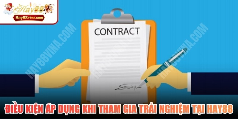 Điều kiện áp dụng khi tham gia trải nghiệm dịch vụ tại HAY88