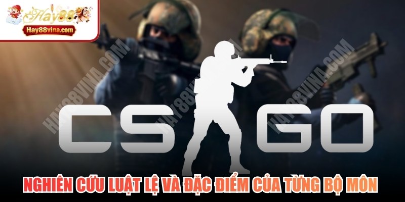 Nghiên cứu kỹ lưỡng luật lệ và đặc điểm của từng bộ môn Esport