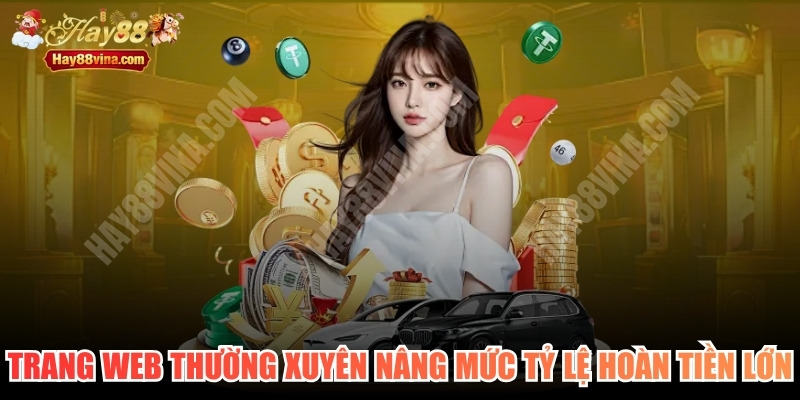 Trang web cũng thường xuyên nâng mức tỷ lệ hoàn tiền lớn