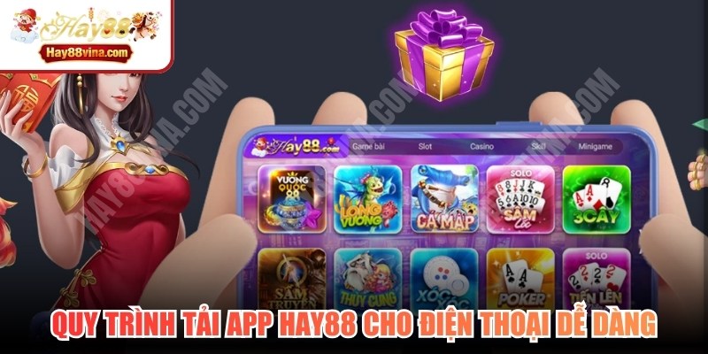 Quy trình tải app HAY88 cho điện thoại Android dễ dàng