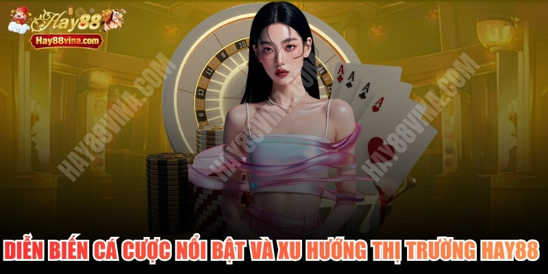 Diễn Biến Cá Cược Nổi Bật