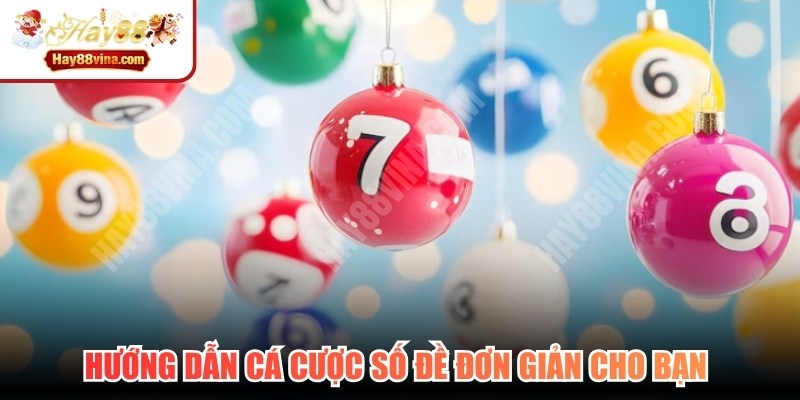 Hướng dẫn cá cược số đề đơn giản cho bạn với vài bước 