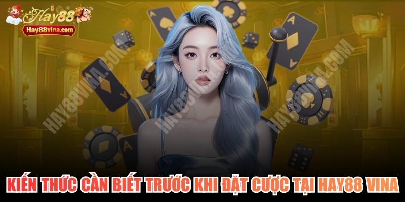 Kiến Thức Cần Biết Trước Khi Đặt Cược