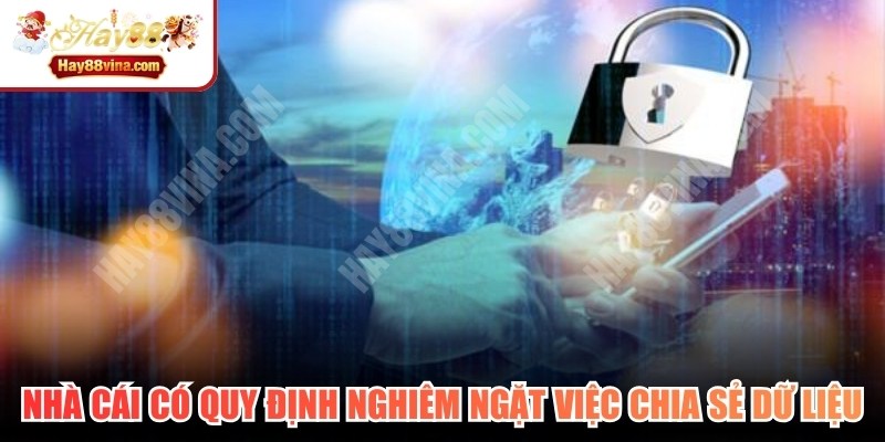 Nhà cái thường có quy định nghiêm ngặt việc chia sẻ dữ liệu