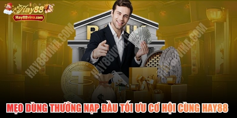 Mẹo Dùng Thưởng Nạp Đầu