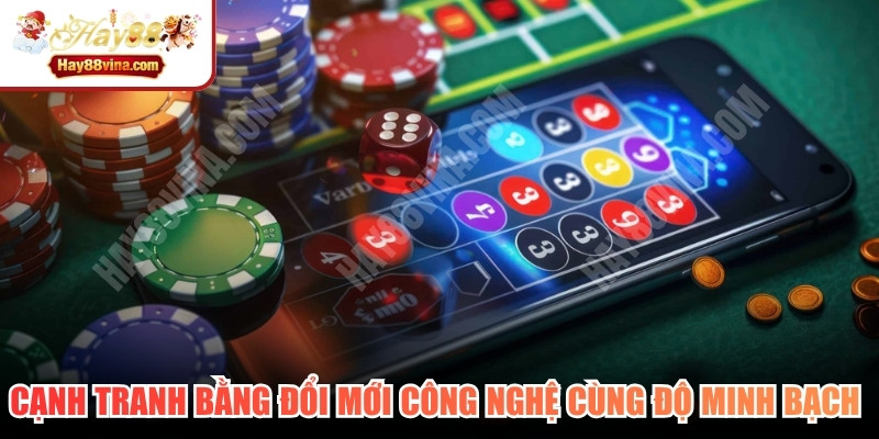 Cạnh tranh bằng đổi mới công nghệ cùng độ minh bạch cao