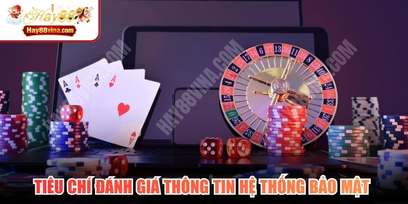 Tiêu chí đánh giá thông tin hệ thống bảo mật và công nghệ mã hóa
