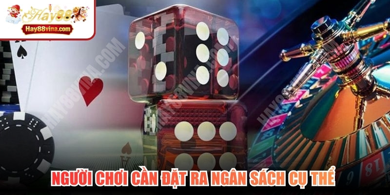 Người chơi cần đặt ra ngân sách cụ thể và tuyệt đối tuân thủ nghiêm ngặt